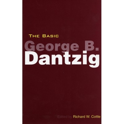 The Basic George B. Dantzig - (Stanford Business Books (Hardcover)) by  Richard Cottle (Hardcover)