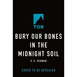 Bury Our Bones in the Midnight Soil - by  V E Schwab (Paperback) - 1 of 1