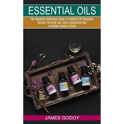 Essential Oils - by  James Godoy (Paperback)