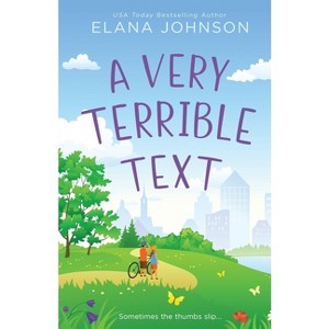A Very Terrible Text - (Cider Cove Sweet Southern Romcoms) by  Elana Johnson (Paperback) - 1 of 1