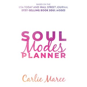 Soul Modes Planner - by  Carlie Maree (Paperback) - 1 of 1