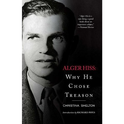 Alger Hiss - by  Christina Shelton (Paperback)