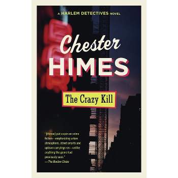 The Crazy Kill - (Harlem Detectives) by  Chester Himes (Paperback)