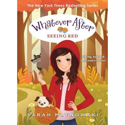 Seeing Red (Whatever After #12), 12 - by  Sarah Mlynowski (Hardcover)