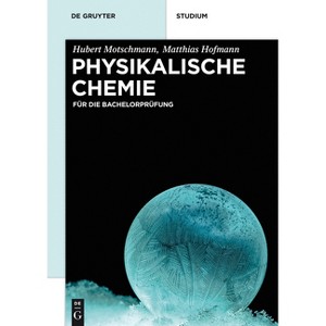 Physikalische Chemie - (De Gruyter Studium) by  Hubert Motschmann & Matthias Hofmann (Hardcover) - 1 of 1