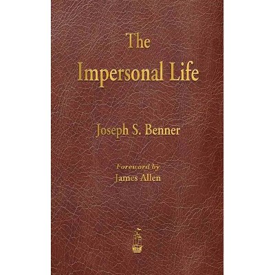 The Impersonal Life - by  Joseph S Benner (Hardcover)