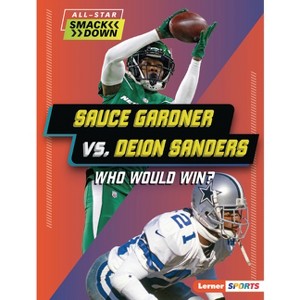 Sauce Gardner vs. Deion Sanders - (All-Star Smackdown (Lerner (Tm) Sports)) by  Yolanda Ridge (Paperback) - 1 of 1