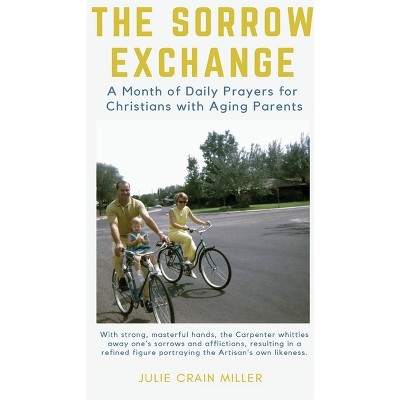 The Sorrow Exchange - by  Julie Crain Miller (Paperback)