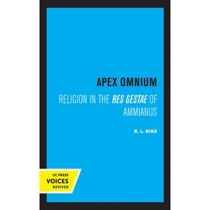 Apex Omnium - (Transformation of the Classical Heritage) by  R L Rike (Paperback) - 1 of 1