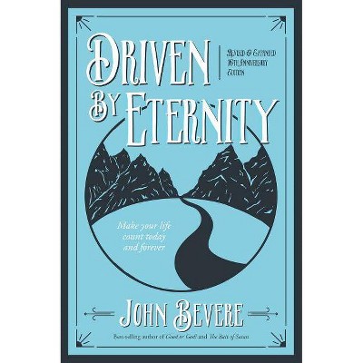 Driven by Eternity - 10th Edition by  John Bevere (Paperback)