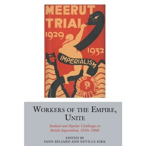 Workers of the Empire, Unite - (Studies in Labour History) by  Yann Béliard & Neville Kirk (Paperback) - 1 of 1
