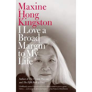 I Love a Broad Margin to My Life - (Vintage International) by  Maxine Hong Kingston (Paperback)