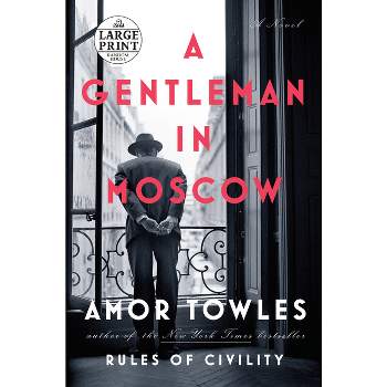 A Gentleman in Moscow - Large Print by  Amor Towles (Paperback)
