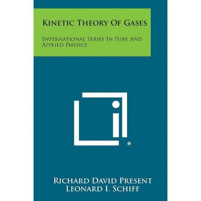 Kinetic Theory of Gases - by  Richard David Present (Paperback)