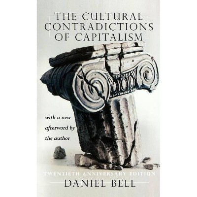 The Cultural Contradictions of Capitalism (20th Anniversary Edition) - 20th Edition by  Daniel Bell (Paperback)