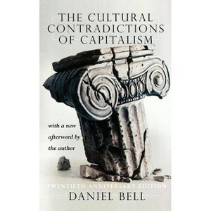 The Cultural Contradictions of Capitalism (20th Anniversary Edition) - 20th Edition by  Daniel Bell (Paperback) - 1 of 1