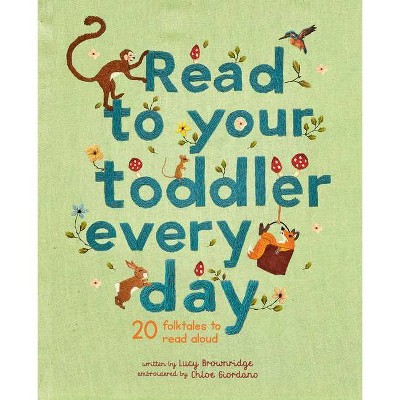 Read to Your Toddler Every Day - (Stitched Storytime) by  Lucy Brownridge (Hardcover)