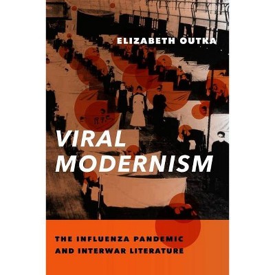 Viral Modernism - (Modernist Latitudes) by  Elizabeth Outka (Paperback)