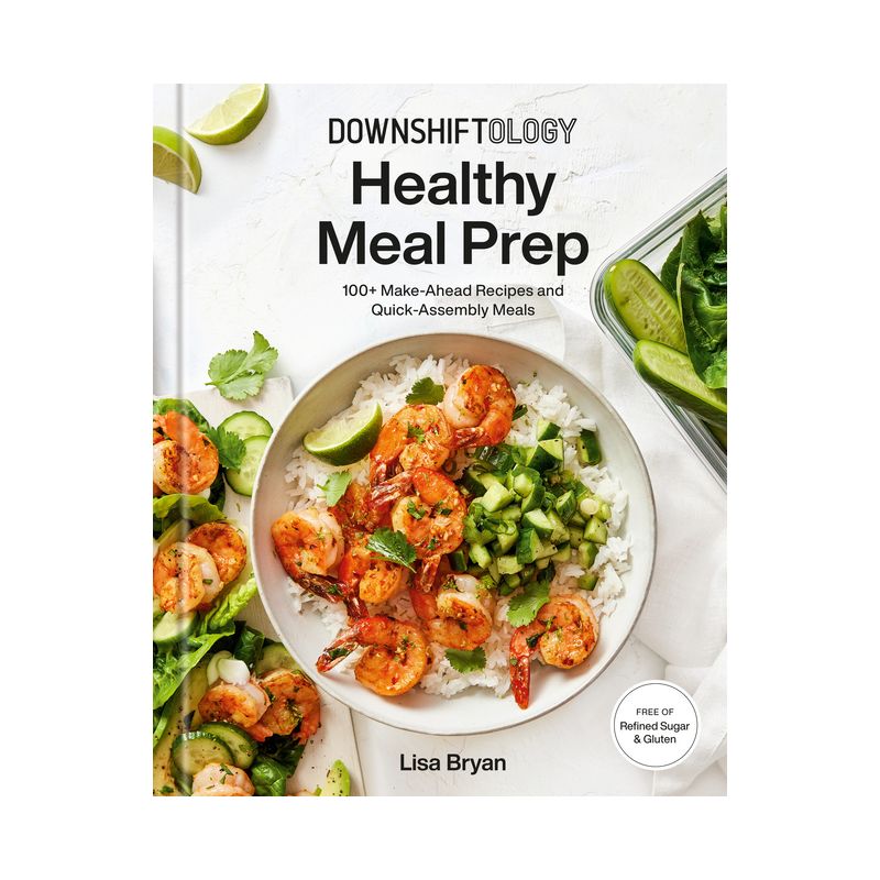 Downshiftology Healthy Meal Prep - by  Lisa Bryan (Hardcover), 1 of 5
