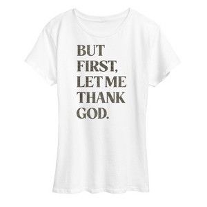 Women's - Instant Message - But First, Let Me Thank God Short Sleeve Graphic T-Shirt - 1 of 4