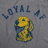 Womens Loyal AF T Shirt Funny Cute Puppy Pet Mans Best Friend Tee For Ladies - Crazy Dog Women's T Shirt - image 2 of 4