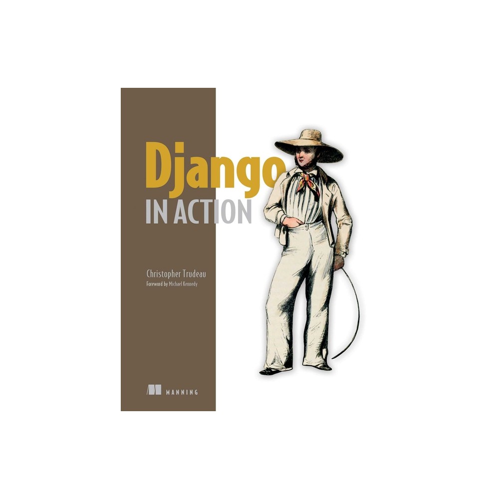 Django in Action - by Christopher Trudeau (Paperback)