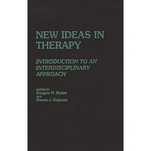 New Ideas in Therapy - (International Contributions in Psychology) by  Douglas H Ruben & Dennis J Delprato (Hardcover) - 1 of 1