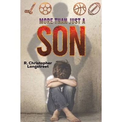 More than Just a Son - by  R Christopher Longstreet (Paperback)