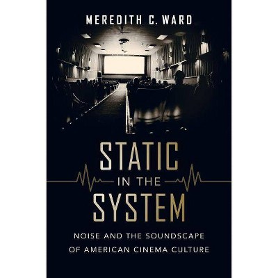 Static in the System, 1 - (California Studies in Music, Sound, and Media) by  Meredith C Ward (Paperback)