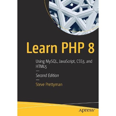 Learn PHP 8 - 2nd Edition by  Steve Prettyman (Paperback)