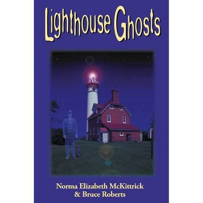 Lighthouse Ghosts - 2nd Edition by  Norma Elizabeth & Bruce Roberts (Paperback)