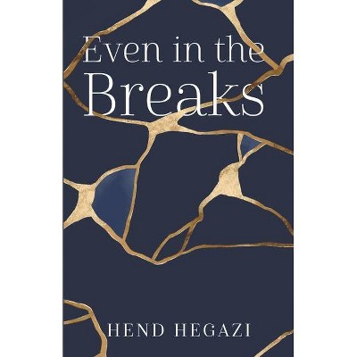 Even in the Breaks - by  Hend Hegazi (Paperback)