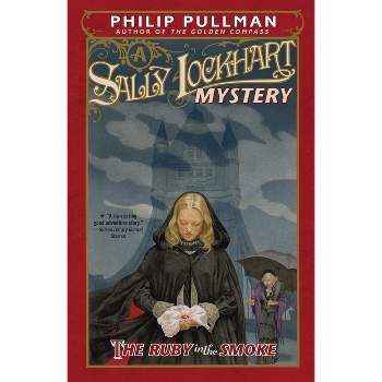 The Ruby in the Smoke: A Sally Lockhart Mystery - by  Philip Pullman (Paperback)