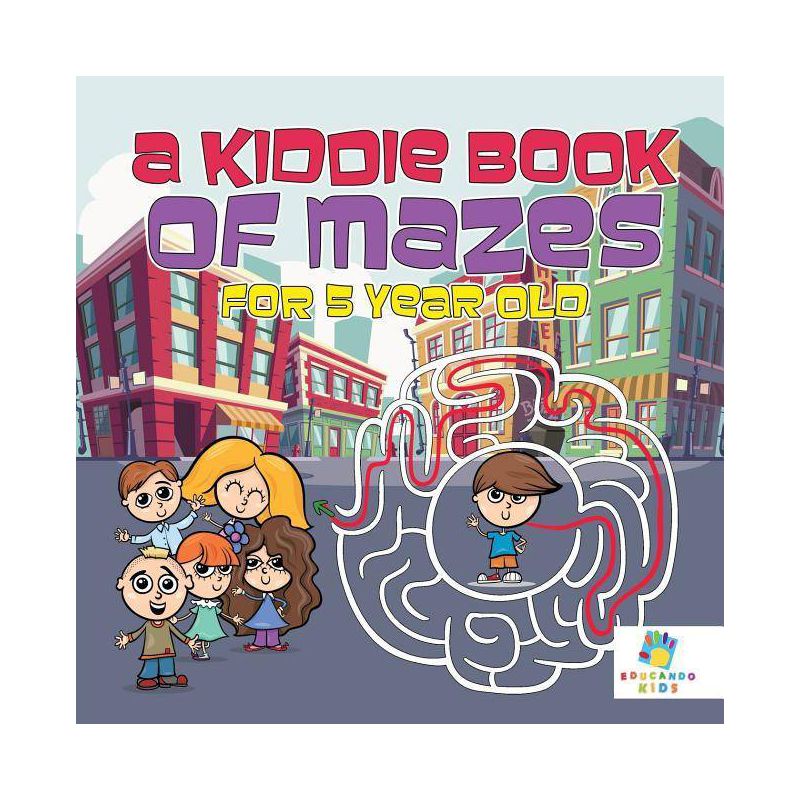 A Kiddie Book of Mazes for 5 Year Old - by  Educando Kids (Paperback), 1 of 2
