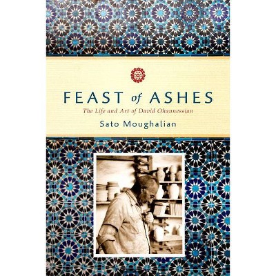 Feast of Ashes - by  Sato Moughalian (Hardcover)