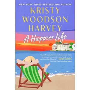 A Happier Life - by  Kristy Woodson Harvey (Hardcover) - 1 of 1