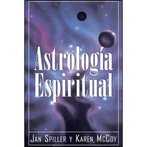 Astrologia Espiritual (Spiritual Astrology) - by  Jan Spiller & Karen McCoy (Paperback) - 1 of 1