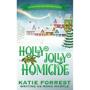 Holly Jolly Homicide - (A Christmas Cozy Mystery) by  Mona Marple (Paperback) - 1 of 1