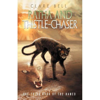 Ratha and Thistle-Chaser - (Named) by  Clare Bell (Paperback)