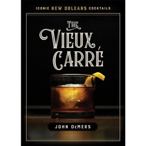 The Vieux Carré - (Iconic New Orleans Cocktails) by  John DeMers (Hardcover) - 1 of 1