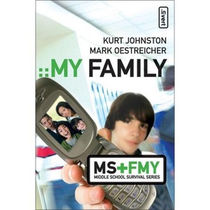 My Family - (Middle School Survival) by  Kurt Johnston & Mark Oestreicher (Paperback) - 1 of 1