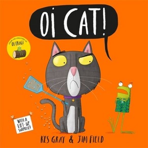 Oi Cat! - (Oi Frog and Friends) by  Kes Gray (Paperback) - 1 of 1