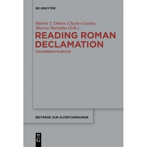 Reading Roman Declamation - Calpurnius Flaccus - (Beiträge Zur Altertumskunde) by  Martin T Dinter & Charles Guérin & Marcos Martinho (Paperback) - 1 of 1
