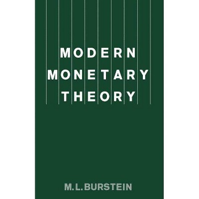 Modern Monetary Theory - by  M L Burstein (Paperback)