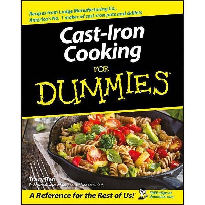 Cast-Iron Cooking for Dummies - (For Dummies) by  Tracy L Barr (Paperback)