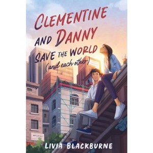 Clementine and Danny Save the World (and Each Other) - by  Livia Blackburne (Paperback) - 1 of 1