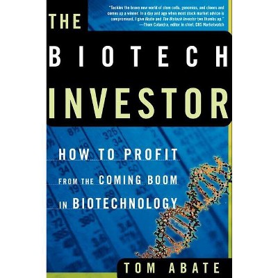 The Biotech Investor - by  Tom Abate (Paperback)