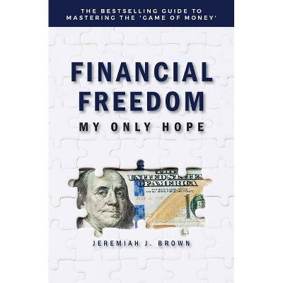 Financial Freedom - by  Jeremiah Brown (Paperback)