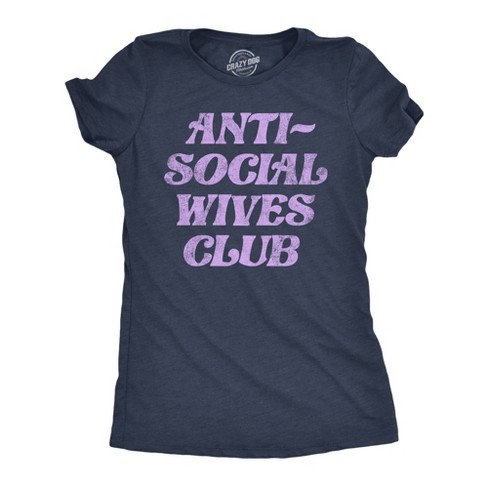 Womens Anti Social Wives Club T Shirt Funny Married Shy Loner Wife Tee For Ladies - Crazy Dog Women's T Shirt - image 1 of 4