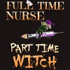 Men's Design By Humans Halloween Costume Full Time Nurse Part-Time Witch By TeeShirtMadness T-Shirt - 2 of 4